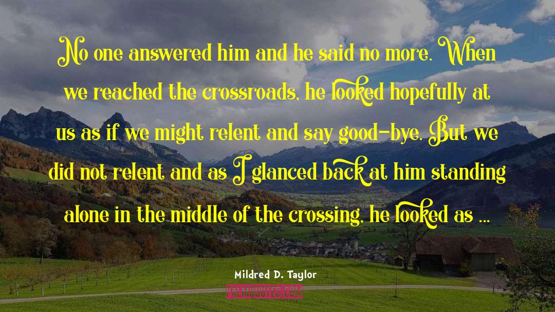 Mildred D. Taylor Quotes: No one answered him and