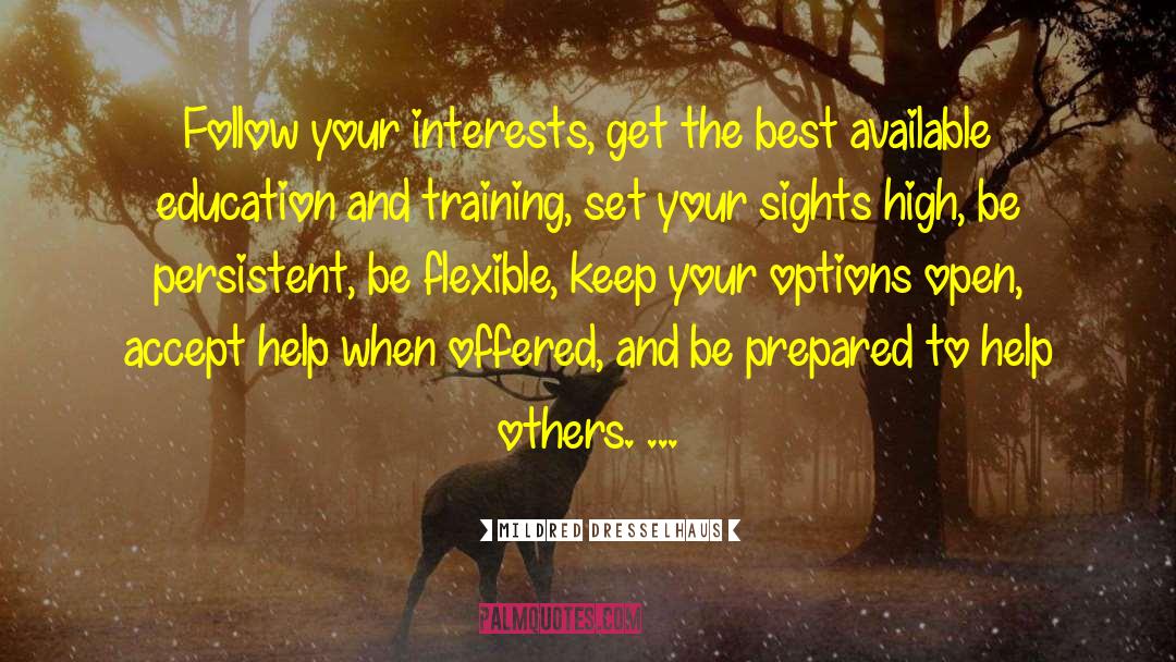Mildred Dresselhaus Quotes: Follow your interests, get the