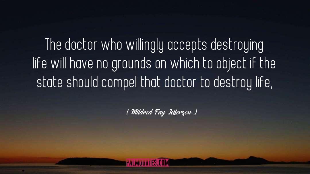 Mildred Fay Jefferson Quotes: The doctor who willingly accepts