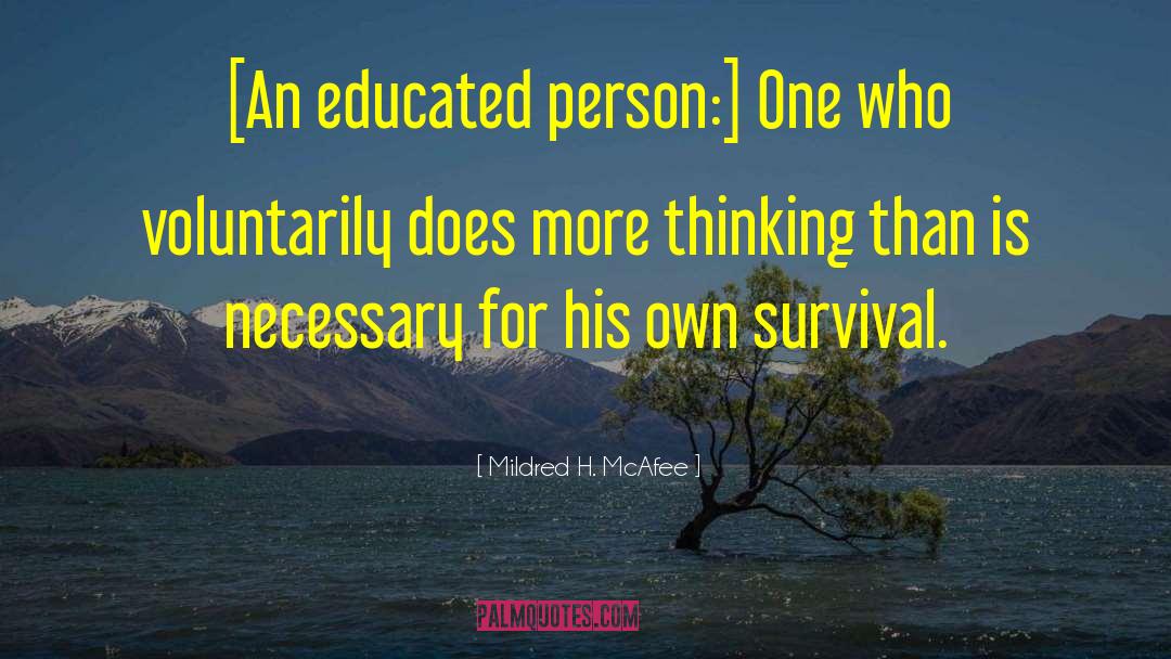 Mildred H. McAfee Quotes: [An educated person:] One who
