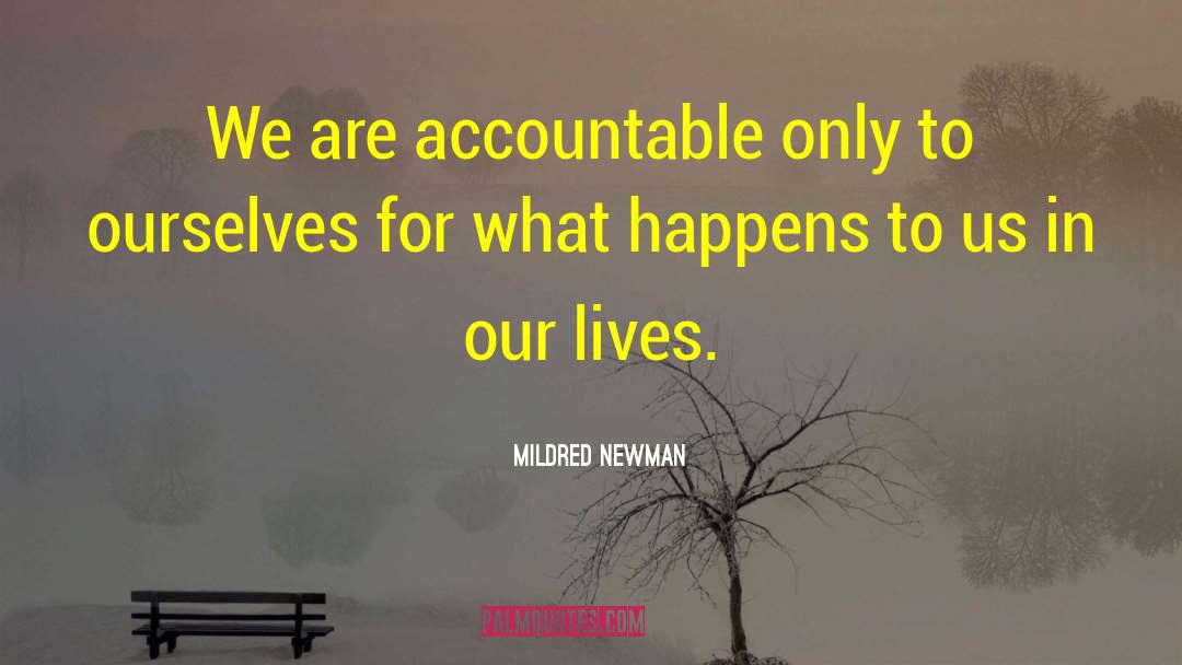 Mildred Newman Quotes: We are accountable only to