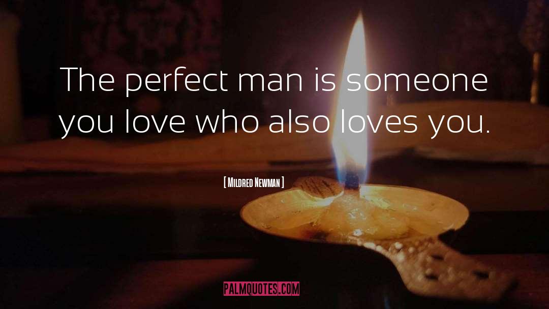 Mildred Newman Quotes: The perfect man is someone