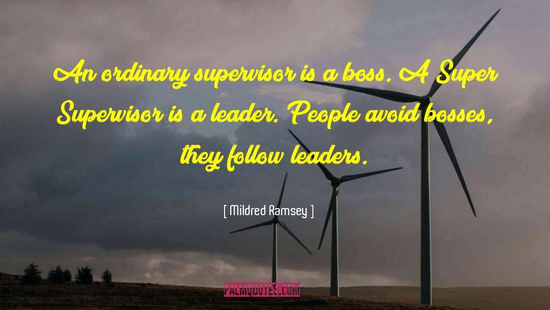 Mildred Ramsey Quotes: An ordinary supervisor is a