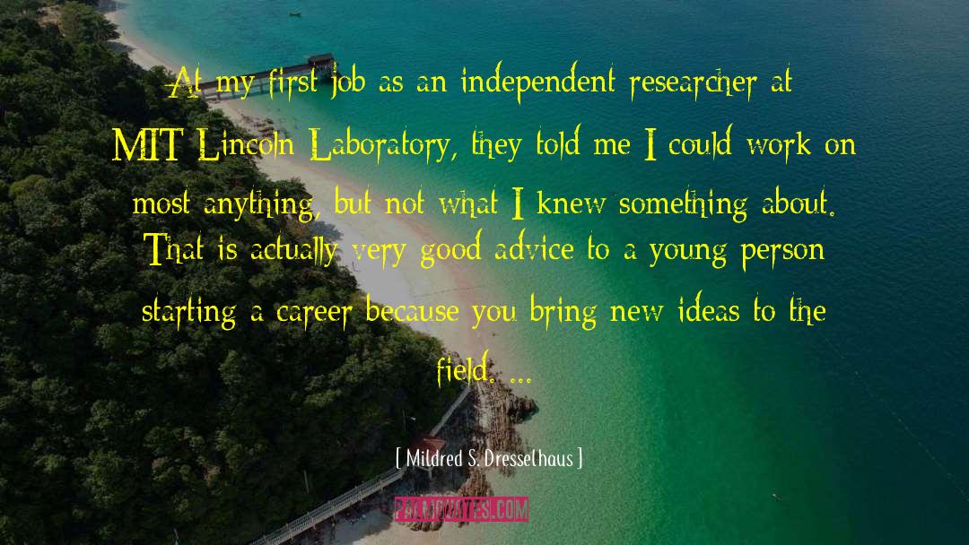 Mildred S. Dresselhaus Quotes: At my first job as