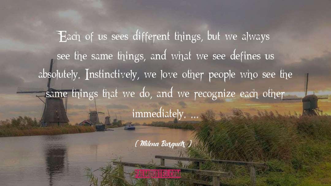 Milena Busquets Quotes: Each of us sees different