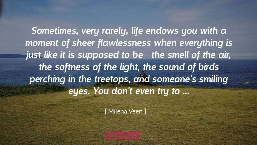 Milena Veen Quotes: Sometimes, very rarely, life endows