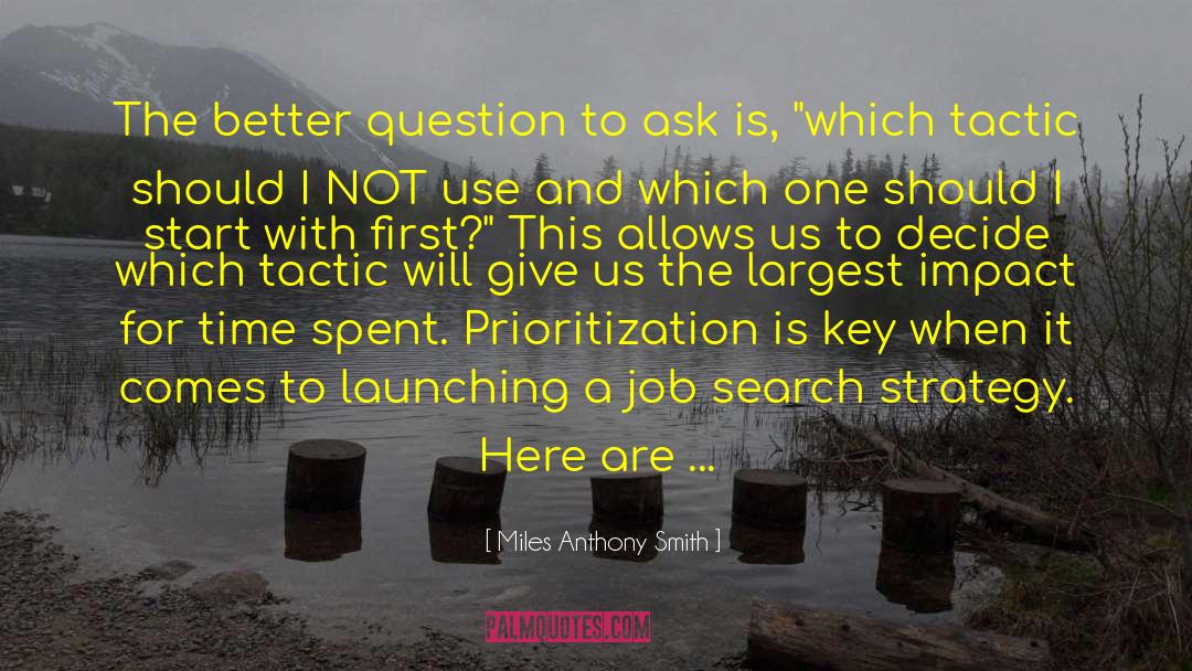 Miles Anthony Smith Quotes: The better question to ask