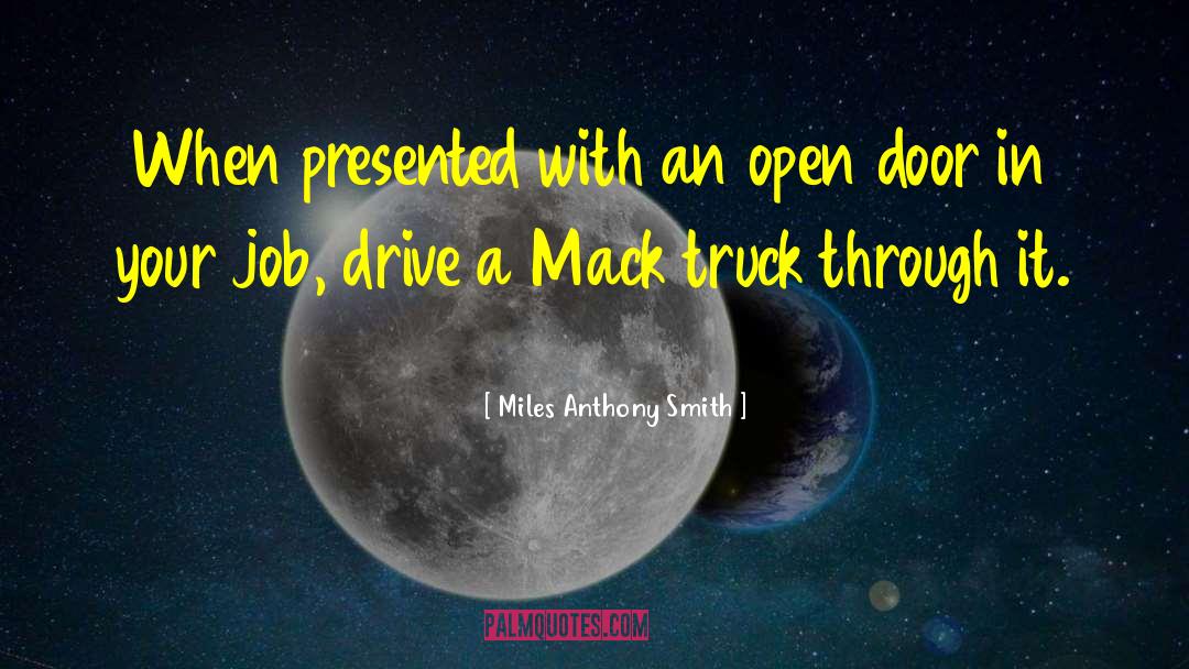 Miles Anthony Smith Quotes: When presented with an open