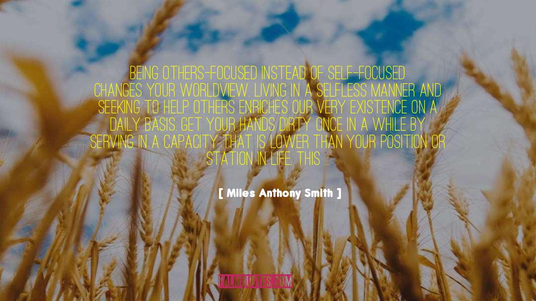 Miles Anthony Smith Quotes: Being others-focused instead of self-focused