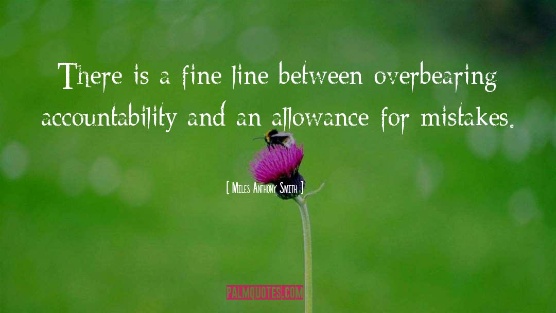 Miles Anthony Smith Quotes: There is a fine line