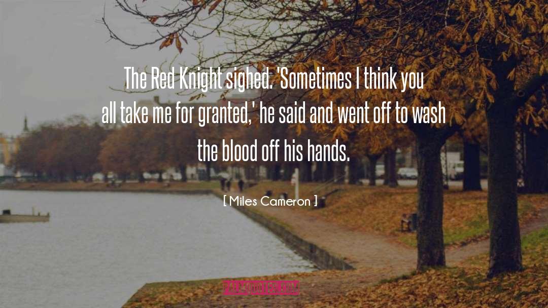 Miles Cameron Quotes: The Red Knight sighed. 'Sometimes