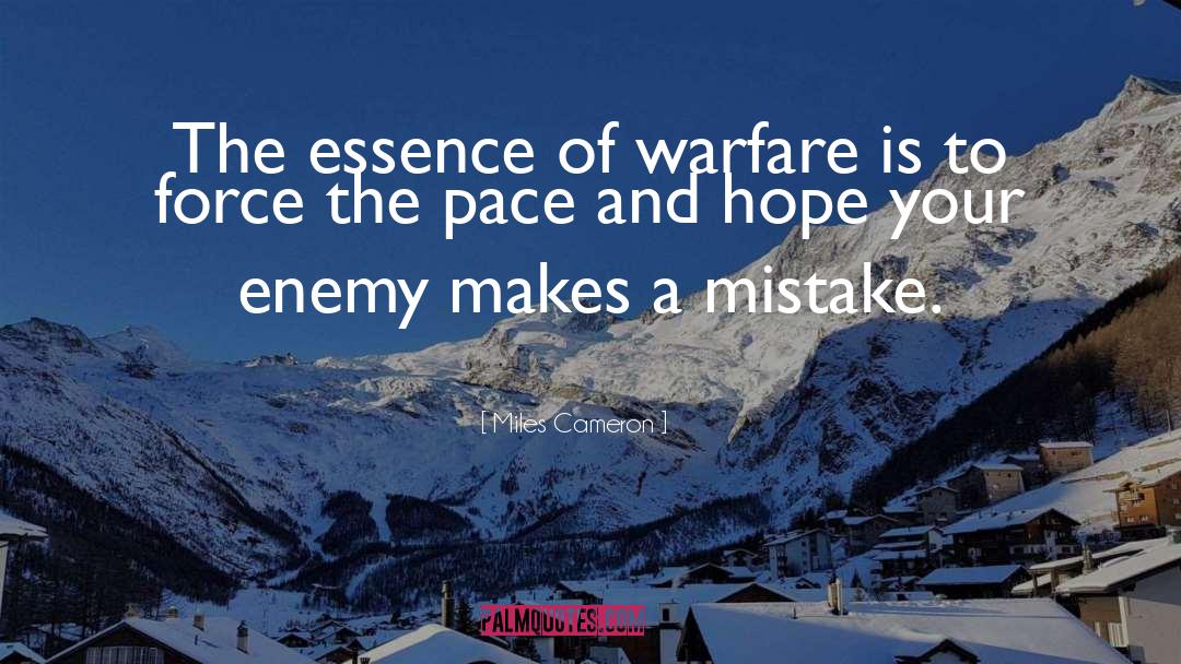 Miles Cameron Quotes: The essence of warfare is