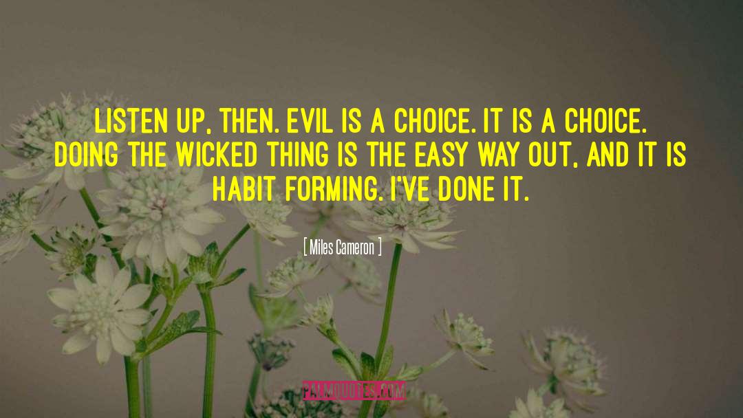 Miles Cameron Quotes: Listen up, then. Evil is