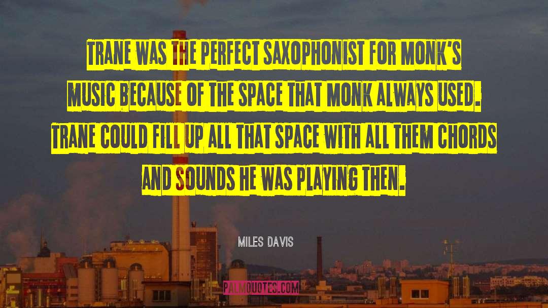 Miles Davis Quotes: Trane was the perfect saxophonist