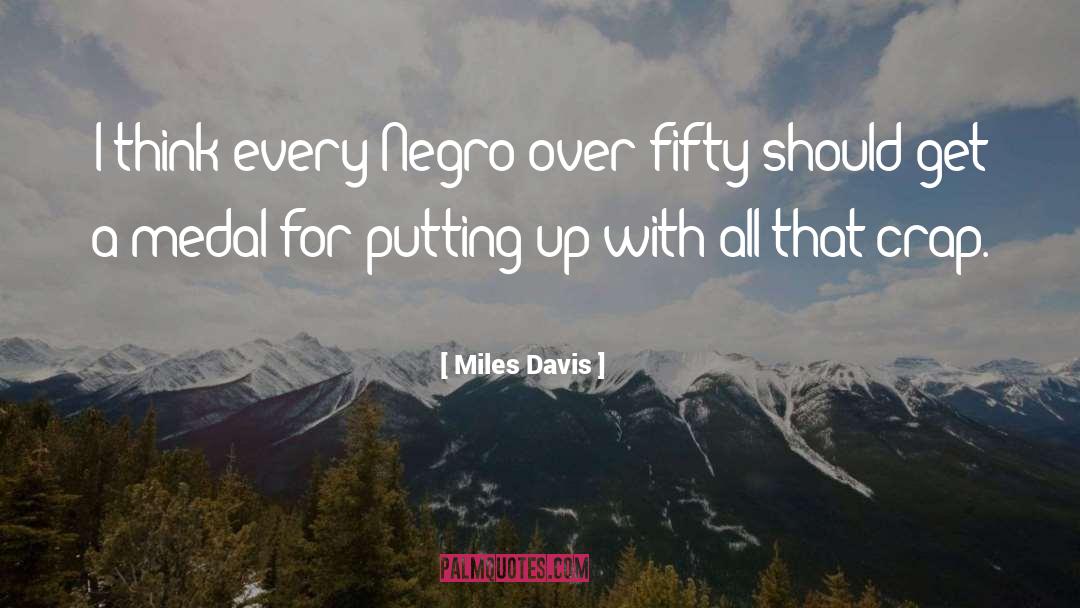 Miles Davis Quotes: I think every Negro over