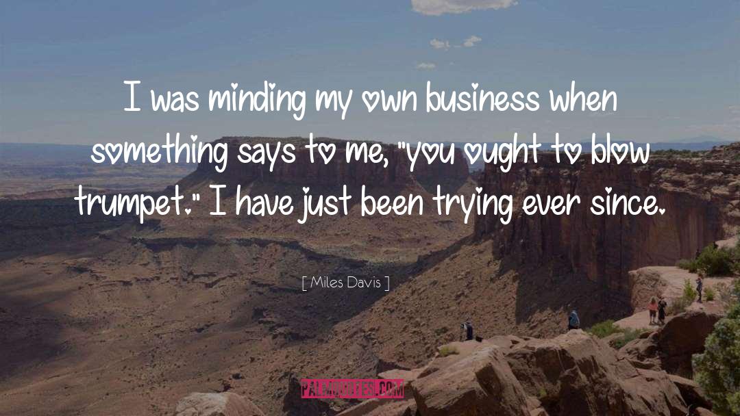 Miles Davis Quotes: I was minding my own