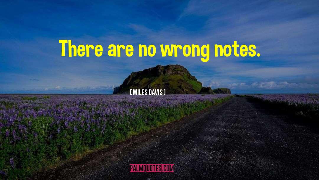 Miles Davis Quotes: There are no wrong notes.