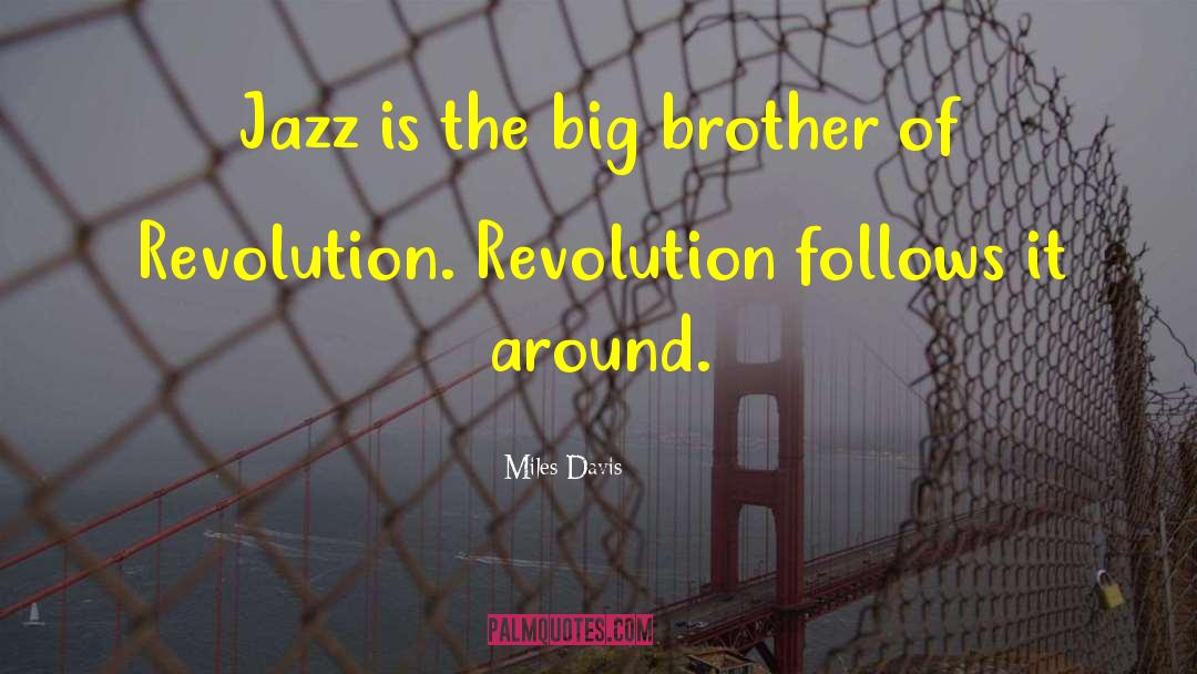 Miles Davis Quotes: Jazz is the big brother