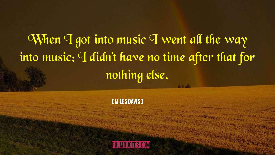 Miles Davis Quotes: When I got into music