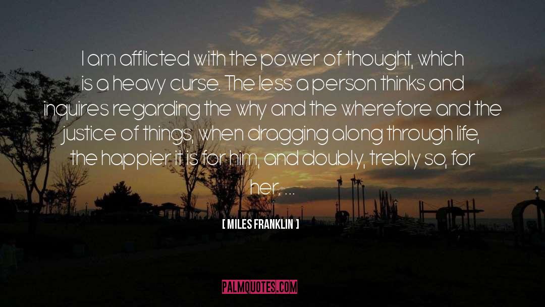Miles Franklin Quotes: I am afflicted with the