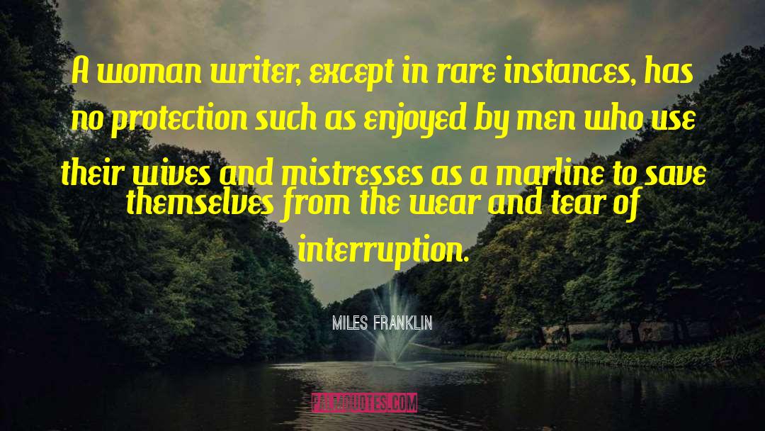 Miles Franklin Quotes: A woman writer, except in