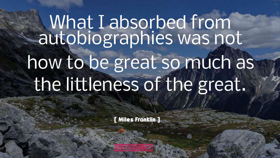 Miles Franklin Quotes: What I absorbed from autobiographies