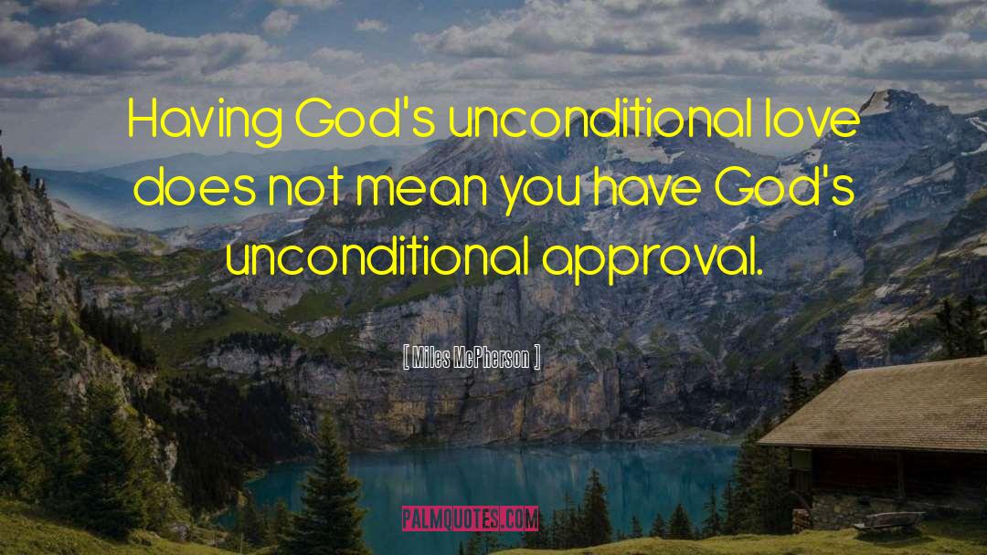 Miles McPherson Quotes: Having God's unconditional love does