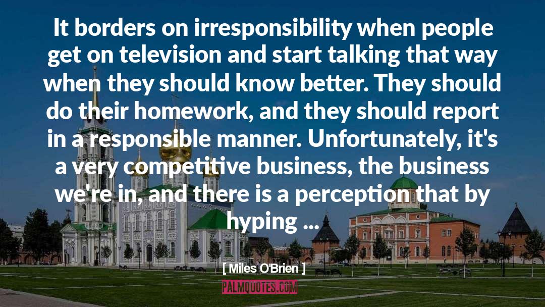 Miles O'Brien Quotes: It borders on irresponsibility when