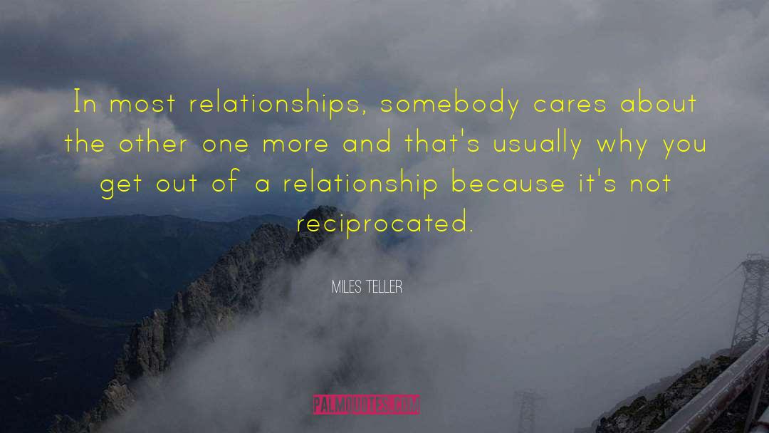 Miles Teller Quotes: In most relationships, somebody cares