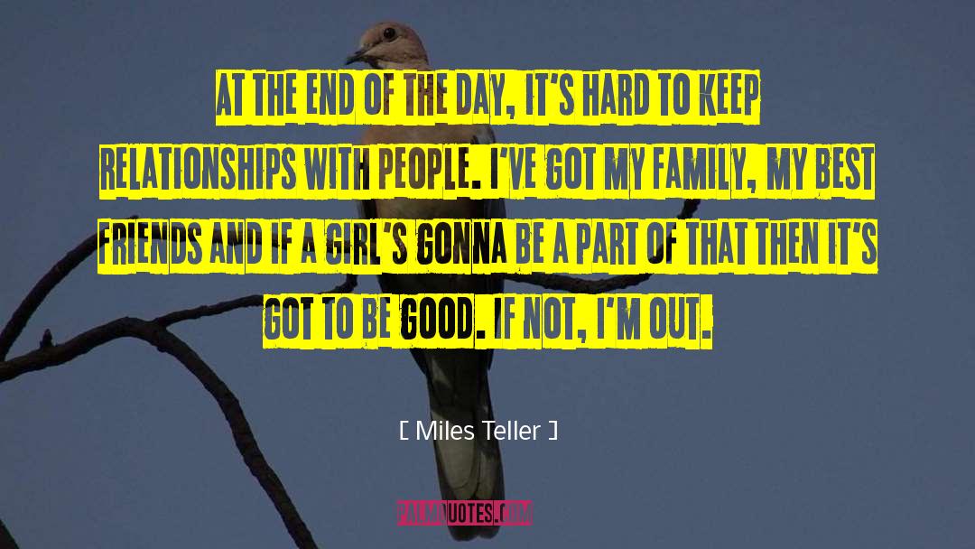 Miles Teller Quotes: At the end of the