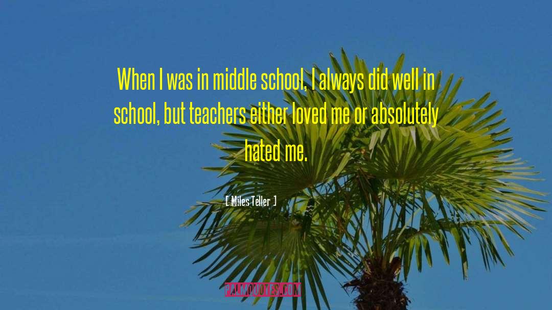 Miles Teller Quotes: When I was in middle