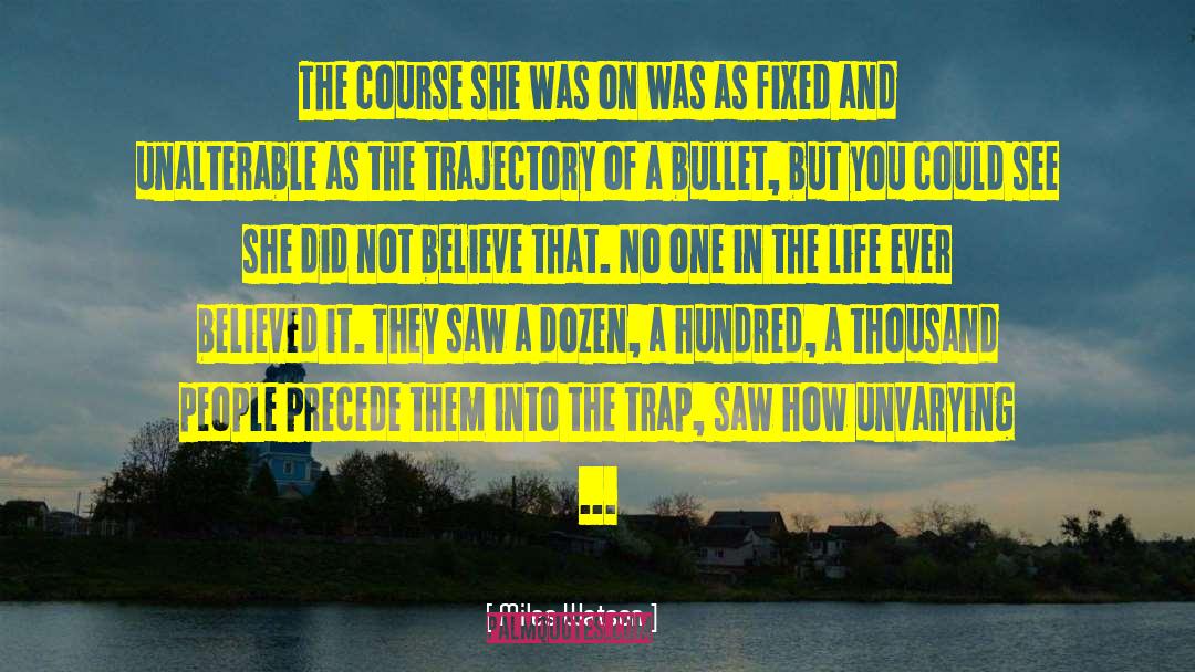 Miles Watson Quotes: The course she was on