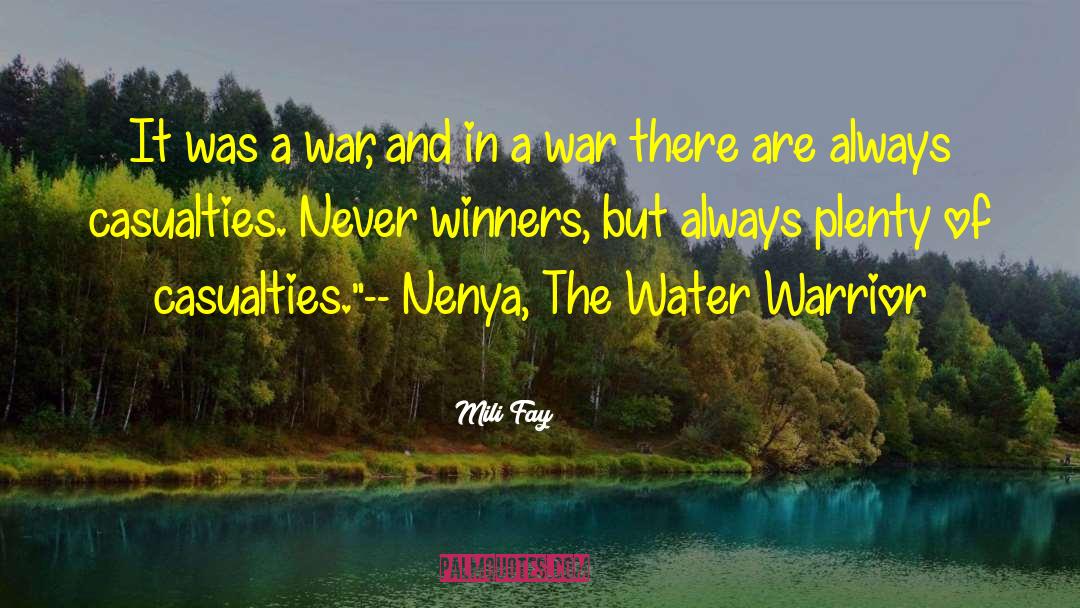 Mili Fay Quotes: It was a war, and