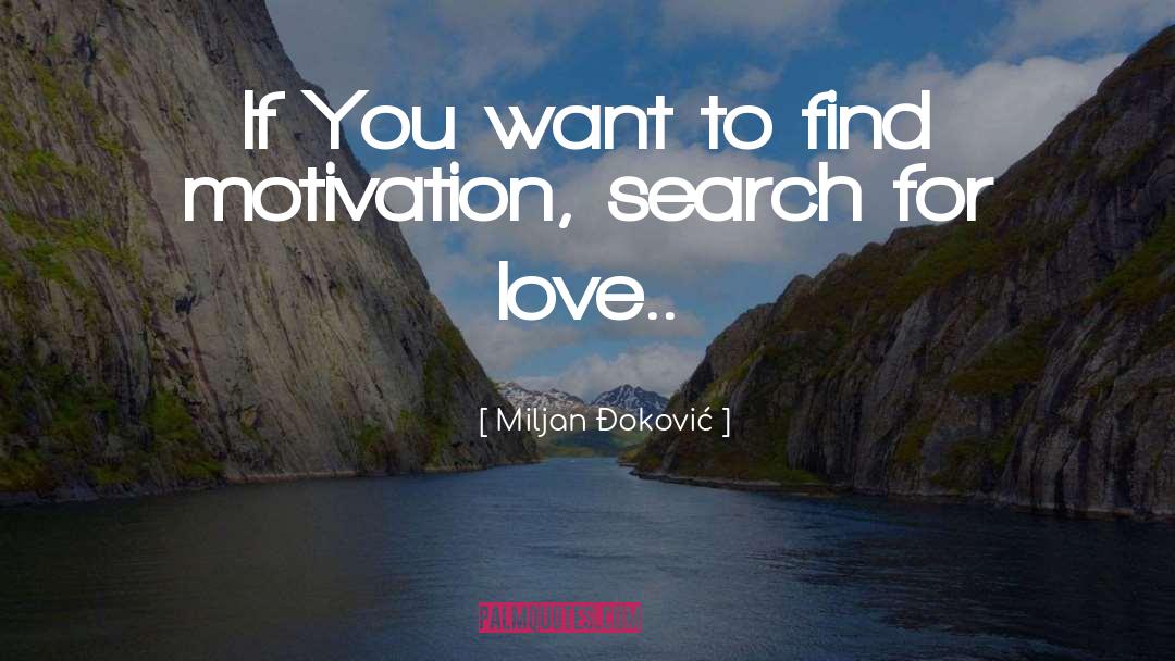 Miljan Đoković Quotes: If You want to find