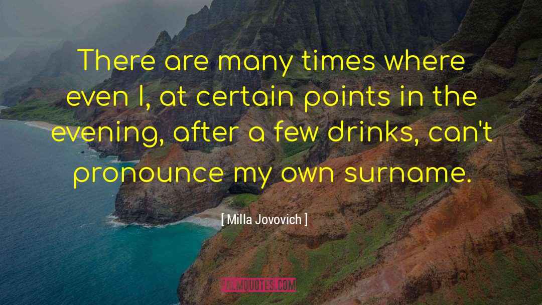 Milla Jovovich Quotes: There are many times where