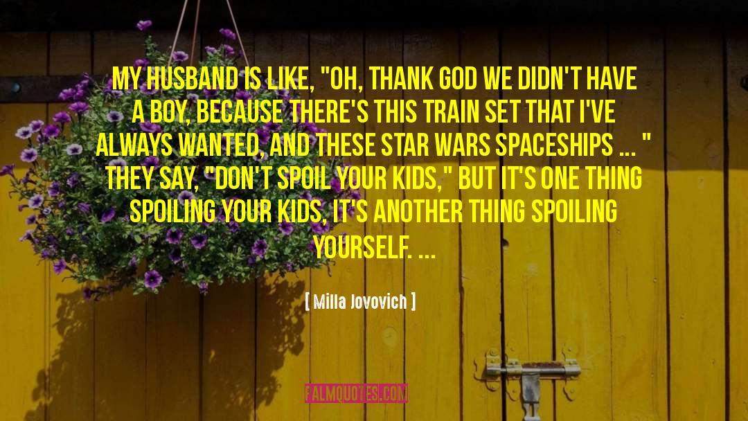 Milla Jovovich Quotes: My husband is like, 