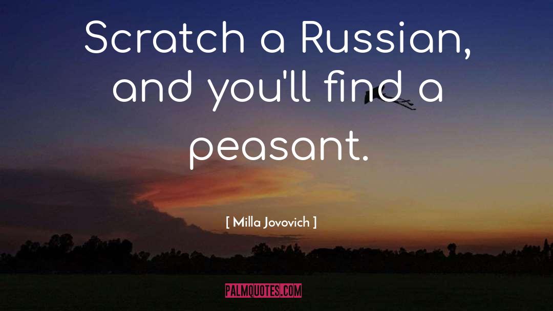 Milla Jovovich Quotes: Scratch a Russian, and you'll
