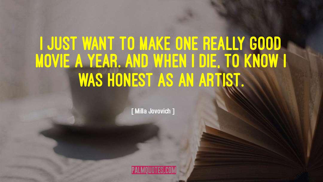 Milla Jovovich Quotes: I just want to make