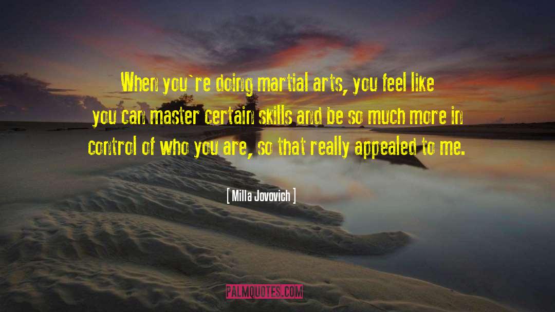 Milla Jovovich Quotes: When you're doing martial arts,