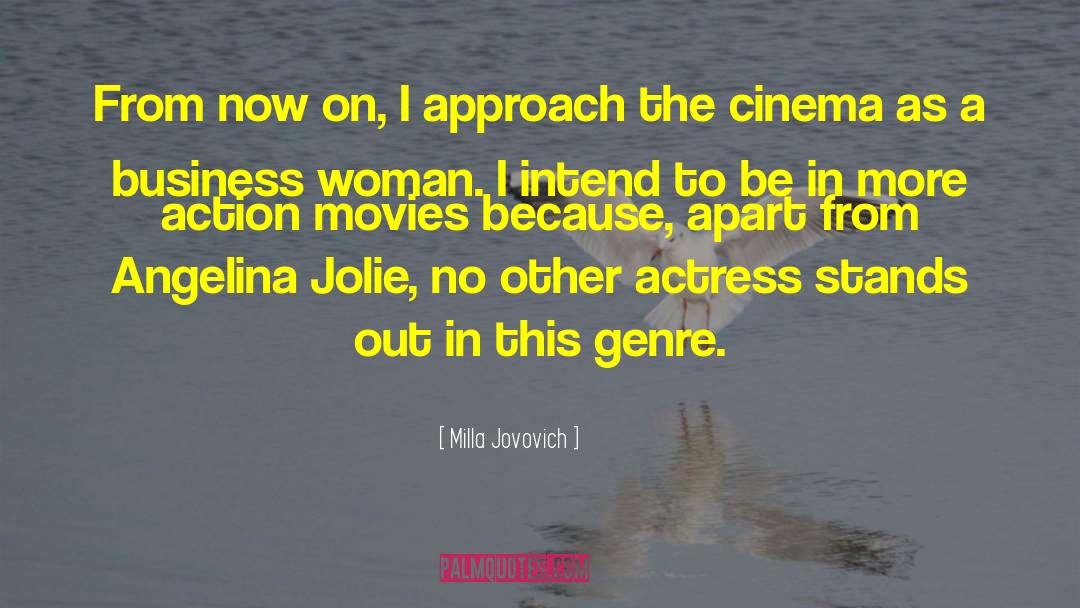 Milla Jovovich Quotes: From now on, I approach