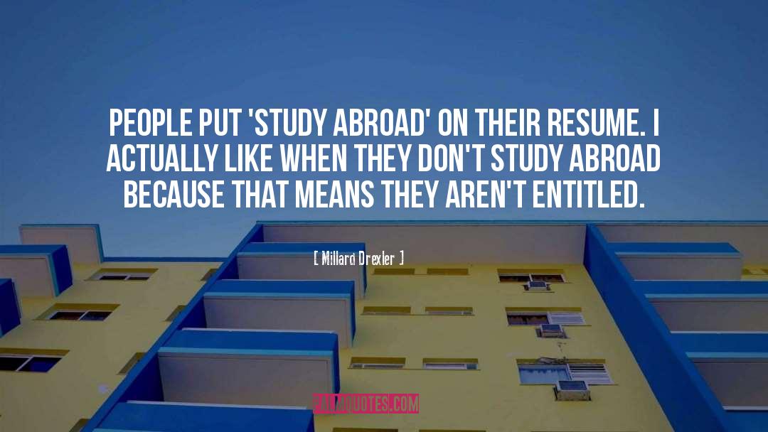 Millard Drexler Quotes: People put 'study abroad' on