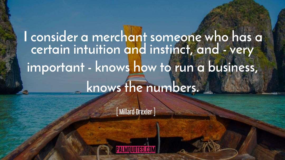 Millard Drexler Quotes: I consider a merchant someone
