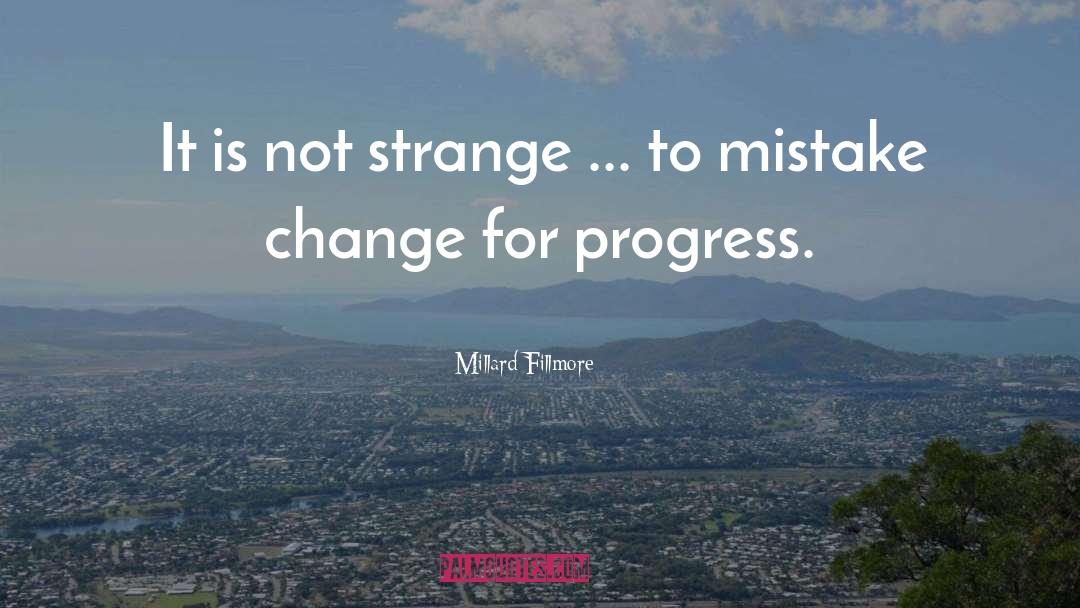 Millard Fillmore Quotes: It is not strange ...