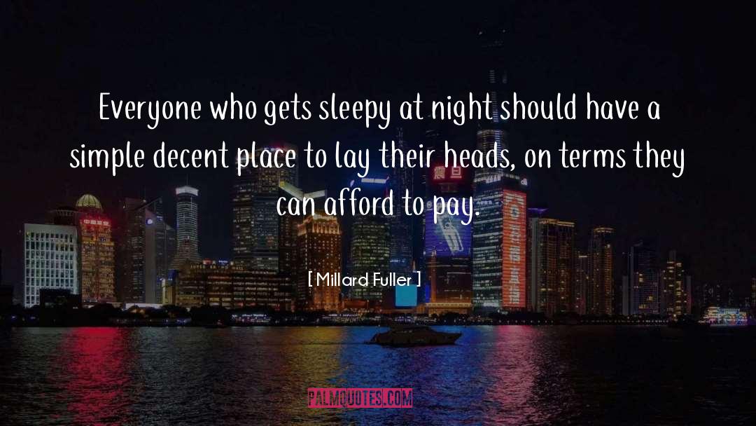 Millard Fuller Quotes: Everyone who gets sleepy at