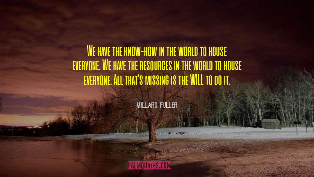 Millard Fuller Quotes: We have the know-how in
