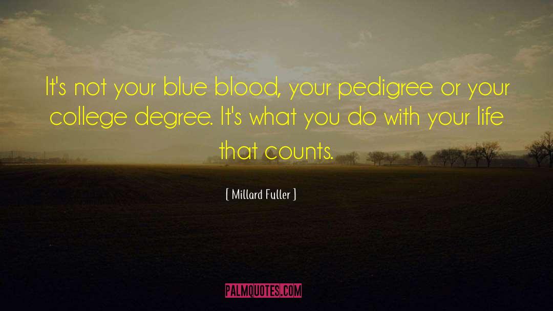 Millard Fuller Quotes: It's not your blue blood,