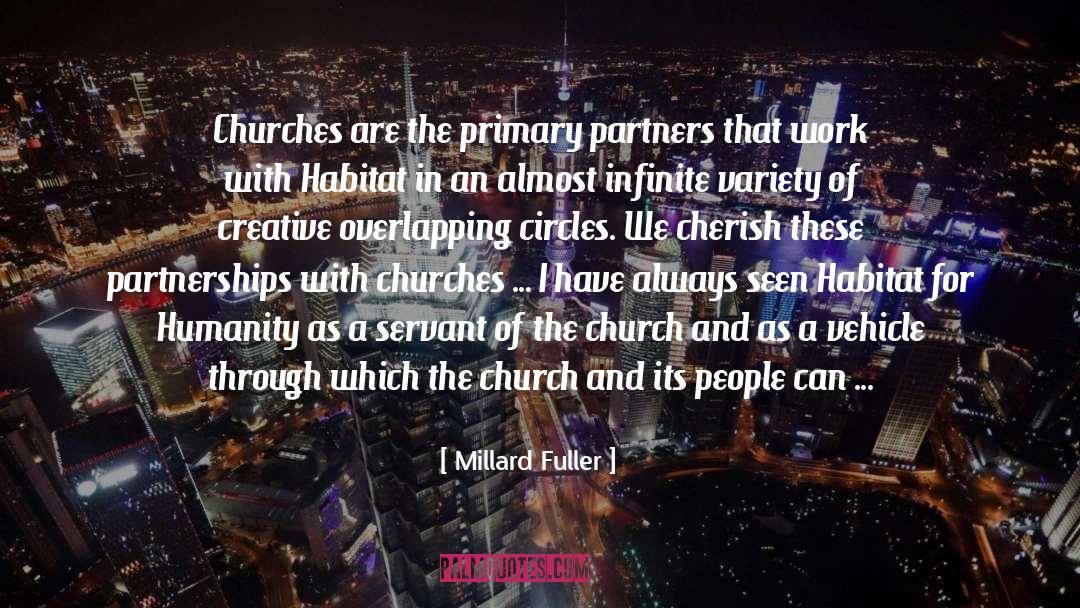 Millard Fuller Quotes: Churches are the primary partners