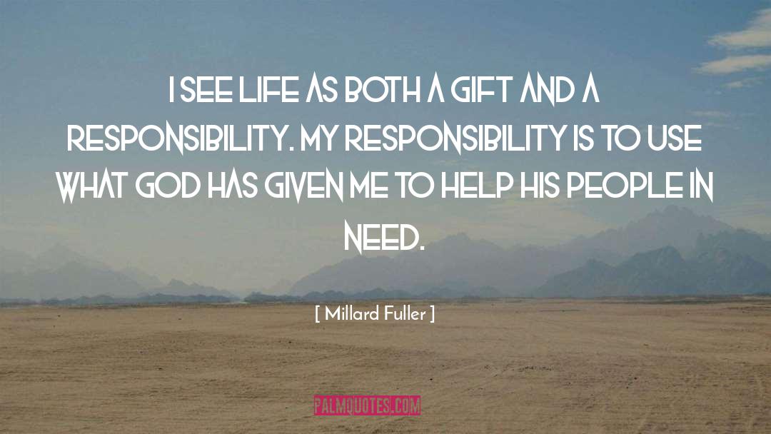Millard Fuller Quotes: I see life as both