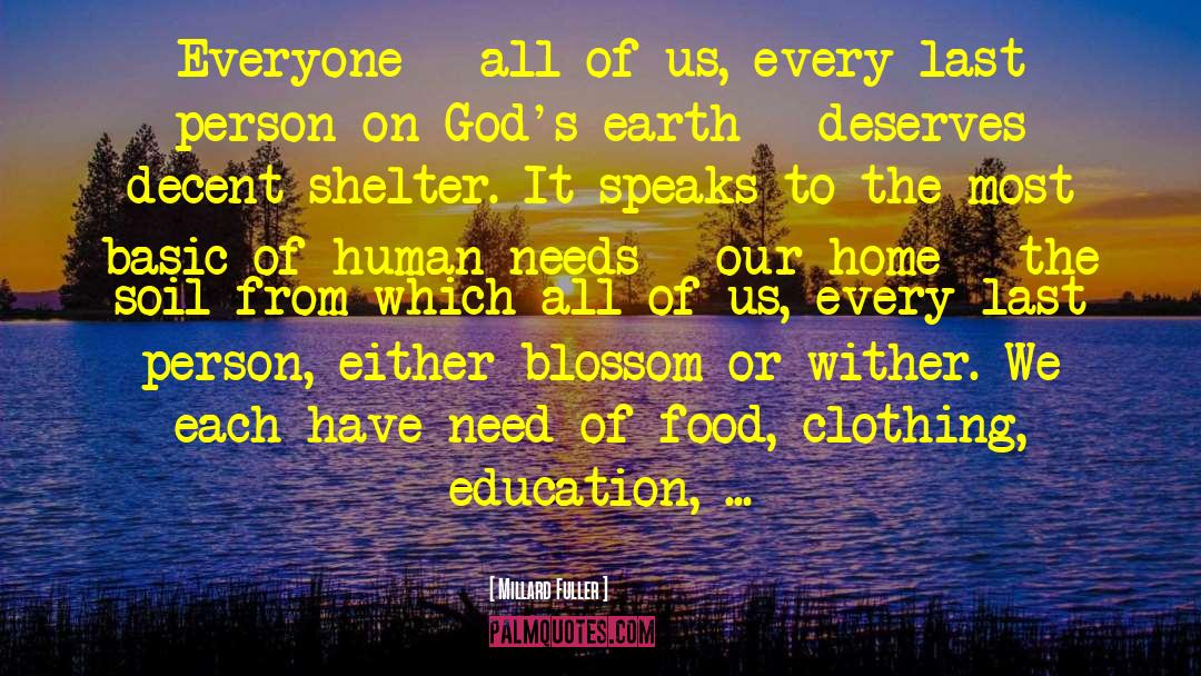 Millard Fuller Quotes: Everyone - all of us,