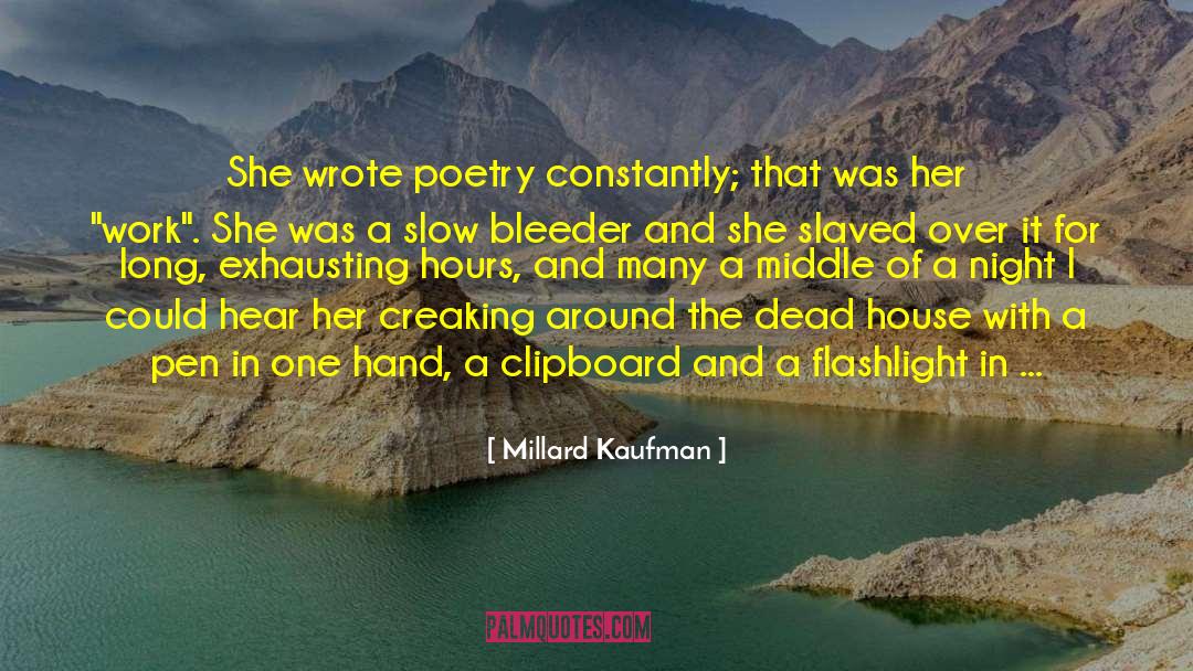 Millard Kaufman Quotes: She wrote poetry constantly; that